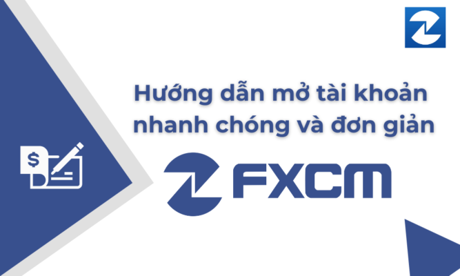 Hướng dẫn mở tài khoản sàn FXCM